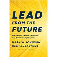 Lead from the Future by Johnson, Mark W.; Suskewicz, josh, 9781633697546