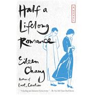 Half a Lifelong Romance by Chang, Eileen; Kingsbury, Karen S., 9780307387547