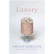 Luxury Poems by Schultz, Philip, 9780393357547