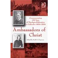 Ambassadors of Christ: Commemorating 150 Years of Theological Education in Cuddesdon 18542004 by Chapman,Mark D., 9780754637547