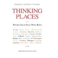Thinking Places: Where Great Ideas Were Born by Fleming, Jack; Fleming, Carolyn; Engel, Elliot, Ph.D., 9781425167547