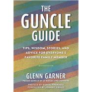 The Guncle Guide by Garner, Glenn; Franzese, Daniel; Sibilly, Johnny, 9781510757547