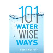101 Water Wise Ways by Moffett, Helen, 9781928257547