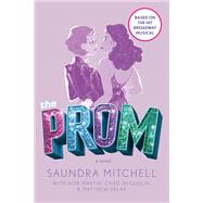 The Prom by Mitchell, Saundra; Martin, Bob; Beguelin, Chad; Sklar, Matthew, 9781984837547