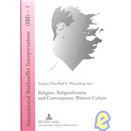 Religion, Religionlessness and Contemporary Western Culture : Explorations in Dietrich Bonhoeffer's Theology by Plant, Stephen; Wustenberg, Ralf K., 9783631577547
