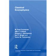 Classical Econophysics by Cottrell, Allin F.; Cockshott, Paul; Michaelson, Gregory John; Wright, Ian P., 9780203877548