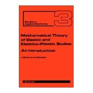 Mathematical Theory of Elastic and Elasto-Plastic Bodies : An Introduction by Necas, Jindrich, 9780444997548