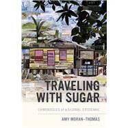 Traveling With Sugar,Moran-thomas, Amy,9780520297548