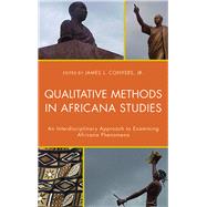 Qualitative Methods in Africana Studies An Interdisciplinary Approach to Examining Africana Phenomena by Conyers, James L., Jr., 9780761867548