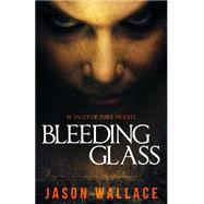 Bleeding Glass by Wallace, Jason; Watson, Virginia T., 9781517397548