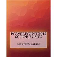 Powerpoint 2013 for Busies by Miah, Hayden, 9781523617548
