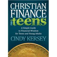 Christian Finance for Teens by Kersey, Cindy, 9781614487548