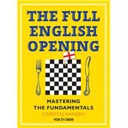 The Full English Opening Mastering the Fundamentals by Hansen, Carsten, 9789056917548