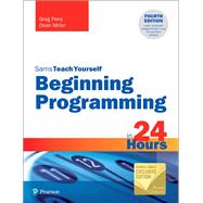 Beginning Programming in 24 Hours, Sams Teach Yourself (Barnes & Noble Exclusive Edition) by Perry, Greg; Miller, Dean, 9780135937549