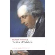 The Vicar of Wakefield by Goldsmith, Oliver; Friedman, Arthur; Mack, Robert L., 9780199537549