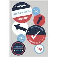 Thinking Like a Political Scientist by Howard, Christopher, 9780226327549