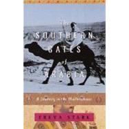 The Southern Gates of Arabia A Journey in the Hadhramaut by Stark, Freya; Geniesse, Jane Fletcher, 9780375757549