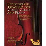 Rediscovered Treasures for Violin, Cello and Piano Short Works by Handel, Chaminade, Saint-Sans, Bach and Others by Jungnickel, Ross; Chase, Stephanie, 9780486497549
