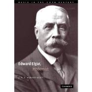 Edward Elgar, Modernist by J. P. E. Harper-Scott, 9780521107549