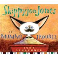 Skippyjon Jones in Mummy Trouble by Schachner, Judy; Schachner, Judy, 9780525477549