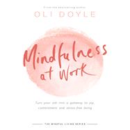 Mindfulness at Work by Oli Doyle, 9781409167549