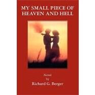 My Small Piece of Heaven and Hell by Lange, Dorothy; Berger, Richard, 9781439247549