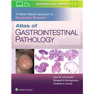Atlas of Gastrointestinal Pathology: A Pattern Based Approach to Neoplastic Biopsies by Arnold, Christina; Lam-Himlin, Dora; Montgomery, Elizabeth A., 9781496367549