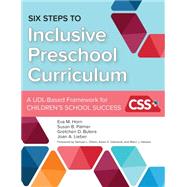 Six Steps to Inclusive Preschool Curriculum by Horn, Eva M., Ph.D.; Palmer, Susan B., Ph.D.; Butera, Gretchen D., Ph.D.; Lieber, Joan A., Ph.D., 9781598577549