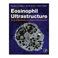 Eosinophil Ultrastructure by Melo, Rossana C. N.; Dvorak, Ann M.; Weller, Peter F., 9780128137550