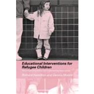 Educational Interventions for Refugee Children: Theoretical Perspectives and Implementing Best Practice by Hamilton, Richard; Moore, Dennis, 9780203687550