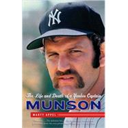 Munson The Life and Death of a Yankee Captain by Appel, Marty, 9780767927550