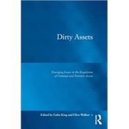 Dirty Assets: Emerging Issues in the Regulation of Criminal and Terrorist Assets by King,Colin, 9781138247550