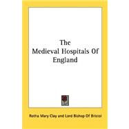 The Medieval Hospitals of England by Clay, Rotha Mary, 9781428627550