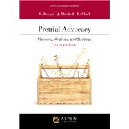Pretrial Advocacy Planning, Analysis, and Strategy by Berger, Marilyn J.; Mitchell, John B.; Clark, Ronald H., 9781543847550