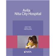 Avila v. Nita City Hospital Case File by Stern, Gwen Roseman; Stern, Andrew J.; Pasquarello, Philip, 9781601567550