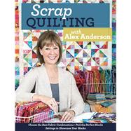 Scrap Quilting With Alex Anderson by Anderson, Alex; Aneloski, Liz; Davis, Jenny, 9781607057550