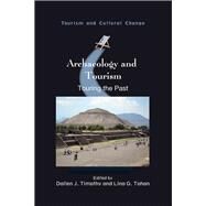 Archaeology and Tourism Touring the Past by Timothy, Dallen J.; Tahan, Lina G., 9781845417550