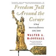 Freedom Just Around The Corner by McDougall, Walter A., 9780060957551