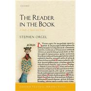The Reader in the Book A Study of Spaces and Traces by Orgel, Stephen, 9780198737551