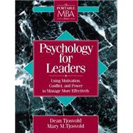 Psychology for Leaders Using Motivation, Conflict, and Power to Manage More Effectively by Tjosvold, Dean; Tjosvold, Mary M., 9780471597551