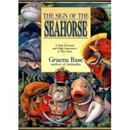 Sign of the Seahorse by Base, Graeme, 9780613087551