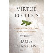 Virtue Politics by Hankins, James, 9780674237551