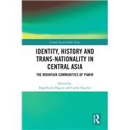 Identity, History and Trans-Nationality in Central Asia: Mountain Communities of Pamir by Faucher; Carole, 9780815357551