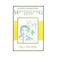 Manufacturing Tales by Fine, Gary Alan, 9780870497551