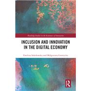 Inclusion and Innovation in the Digital Economy by Ewelina Sokolowska; Malgorzata Gawrycka, 9781003667551