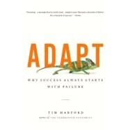 Adapt Why Success Always Starts with Failure by Harford, Tim, 9781250007551