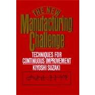 New Manufacturing Challenge Techniques for Continuous Improvement by Suzaki, Kiyoshi, 9781451697551