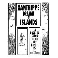 Xanthippe Dreamt of Islands by Laughlin, David, 9781508977551