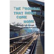 The Prodigal That Didn't Come Home by Bell, Christopher A., Sr., 9781512767551