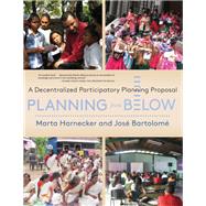 Planning from Below by Harnecker, Marta; Bartolome, Jose, 9781583677551